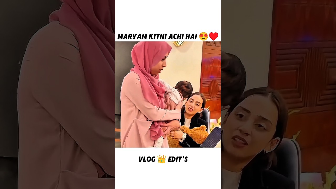 Maryam Kitni Achi Hai! 😍♥️👑#rajab #rajabfamily #viralvideo