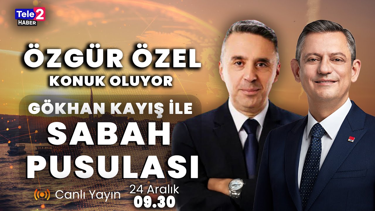 #CANLI CHP Genel Başkanı Özgür Özel Gökhan Kayış ile Sabah Pusulası'nda (24 Aralık 2025)