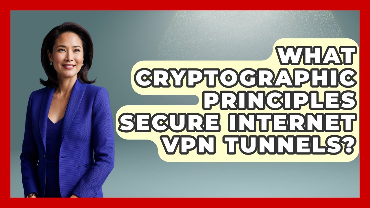 Understanding the Cryptographic Principles Behind VPN Security