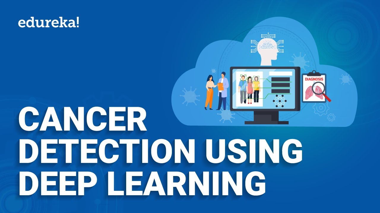 Revolutionize Cancer Detection with Deep Learning 🚀 | Edureka Deep Learning Projects