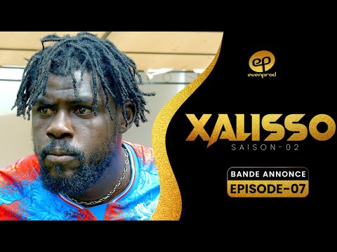 XALISSO - Saison 2 - Episode 7 : Bande Annonce