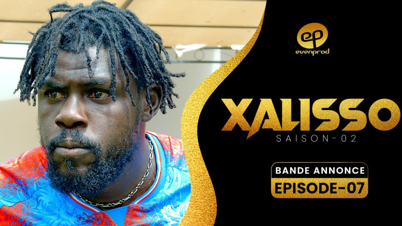 XALISSO Saison 2 Épisode 7 : Bande-Annonce & Intrigue à Venir 🎬