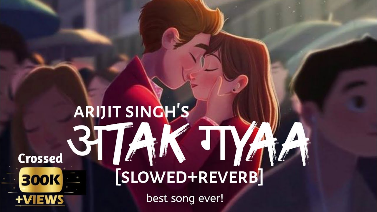 Atak Gaya - Slowed & Reverb | Arijit Singh & Badhai Do πΆ