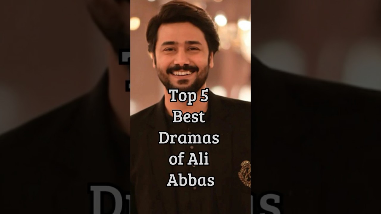 Top 5 Must-Watch Pakistani Dramas Featuring Ali Abbas in 2025 π¬