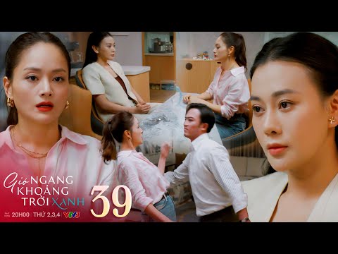 Gió ngang khoảng trời xanh tập 39 | Mỹ Anh đem bằng chứng đến nhà Linh và màn đánh ghen bắt đầu