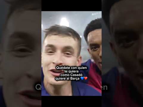 Quédate Con Quien Te Quiera Como Marc Casadó Quiere Al Barça 💙❤️