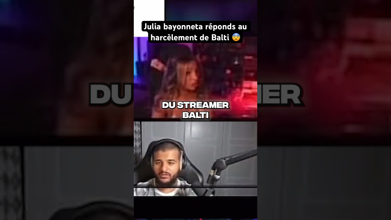 Julia Bayonetta Harcelée à cause de Balti 😨