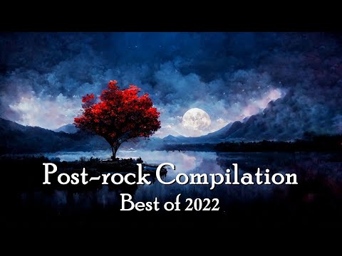 Best Post-Rock Compilation of 2022 🎸