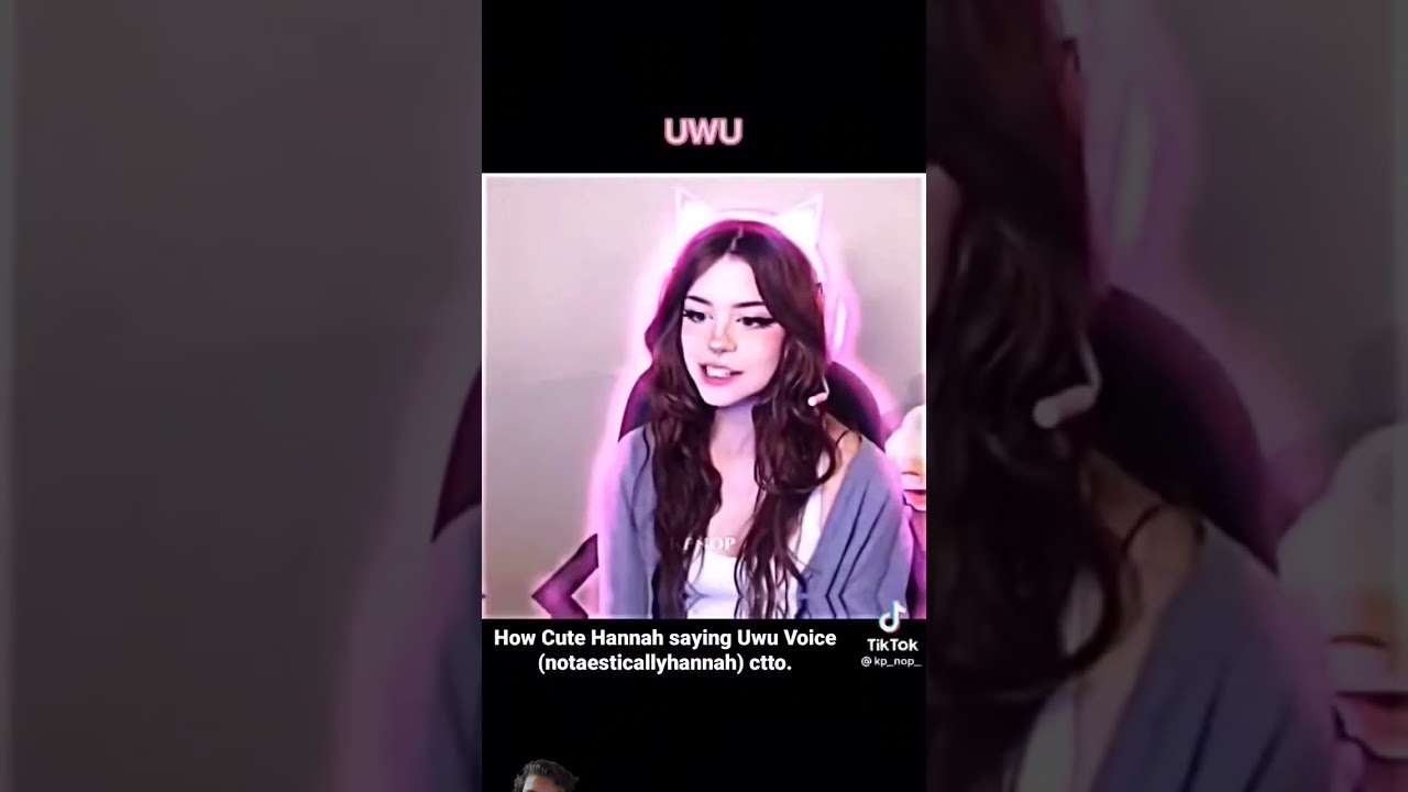 Hannah's Adorable UWU Voice 🤯