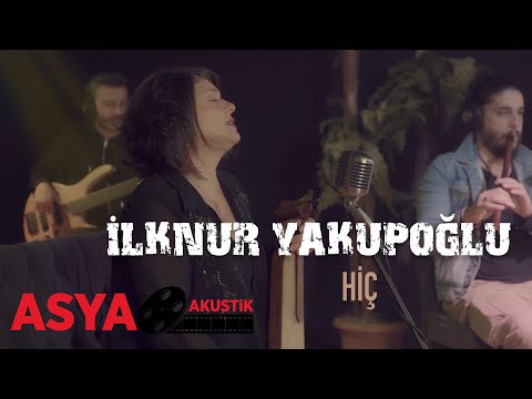 İlknur YAKUPOĞLU / Hiç ( Asya Akustik ) / Live Performance