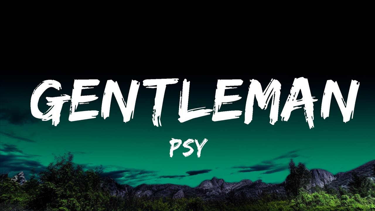 PSY - Gentleman Lyrics (1 Hour) 🎵