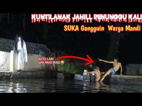 PRANK KUNTILANAK JAHIL PENUNGGU KALI❗Gangguin Mas_Mas Lagi Mandi || Prank Terlucu 2022
