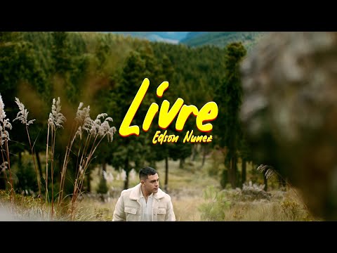 EDSON NUĂEZ - LIVRE (CLIPE OFICIAL)