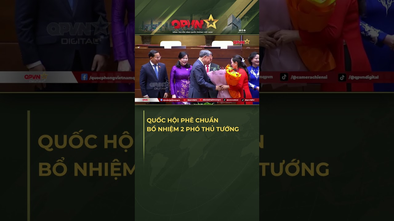Chính Thức: Quốc Hội Bổ Nhiệm 2 Phó Thủ Tướng Mới 🇻🇳