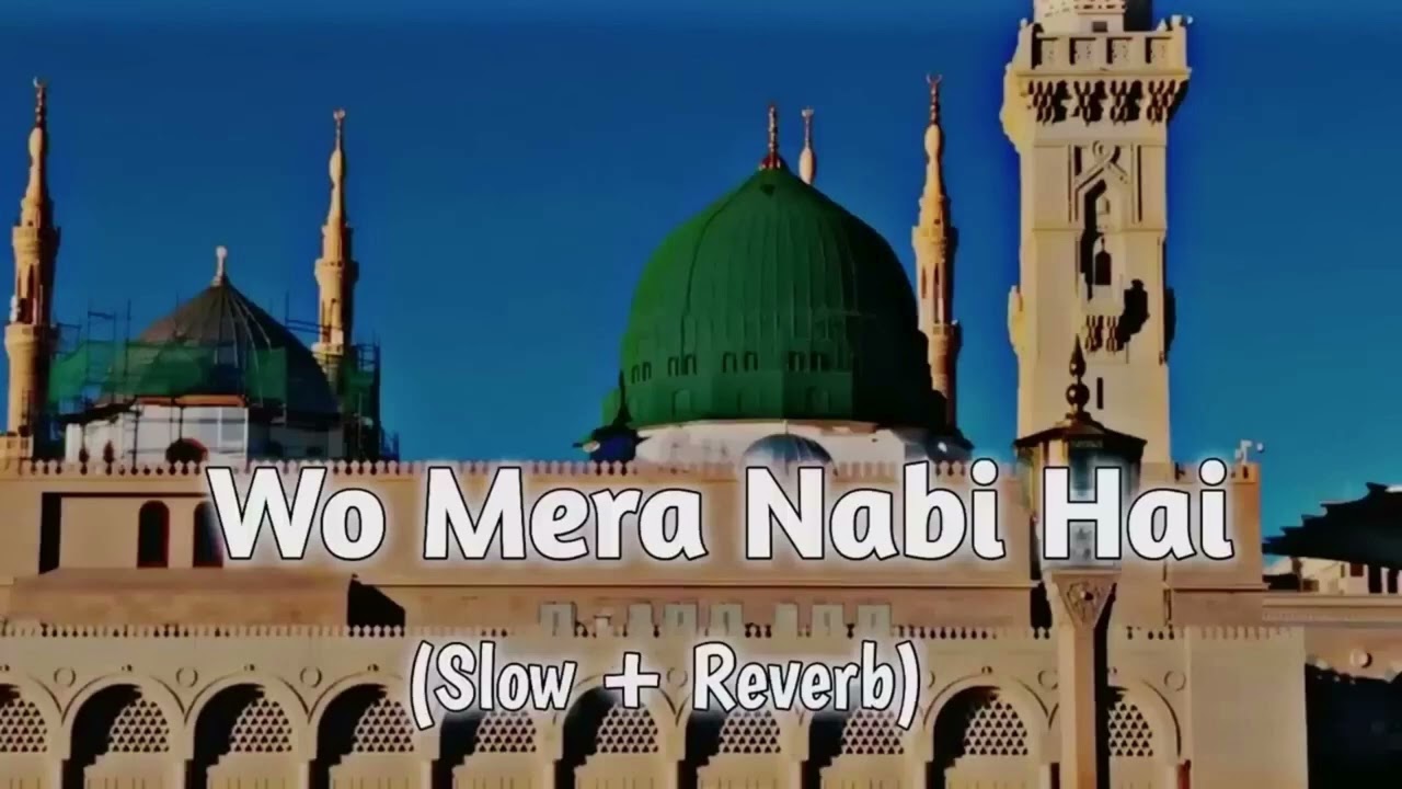 Wo Mera Nabi Hai (Slow+Reverb Naat) | Syed Hassan Hussani
