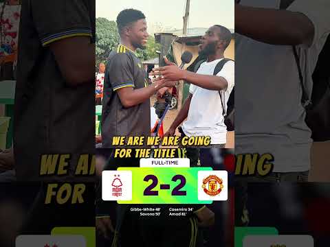 N Forest Vs Manchester United Post Match Reaction