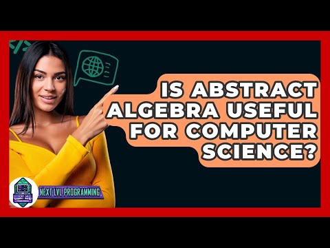 Is Abstract Algebra Useful For Computer Science? - Next LVL Programming