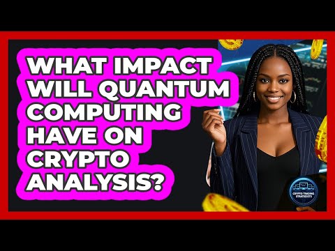 What Impact Will Quantum Computing Have On Crypto Analysis? - Crypto Trading Strategists