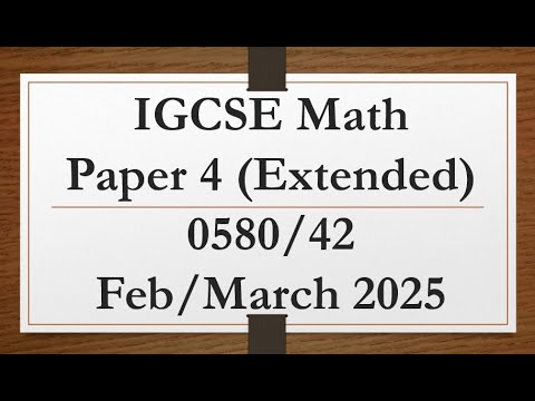 IGCSE Mathematics Paper 4 (Extended) 0580/42 Feb/Mar 2025