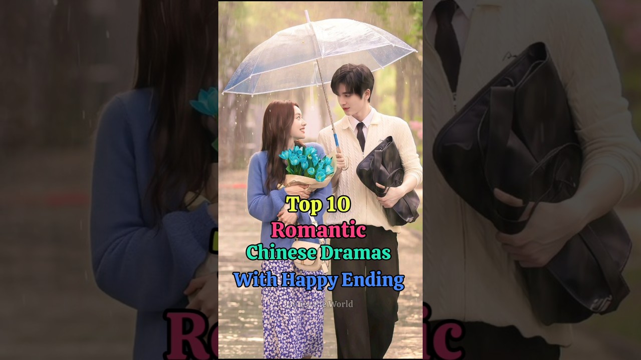 Top 10 Romantic Chinese Dramas with Happy Endings 💖