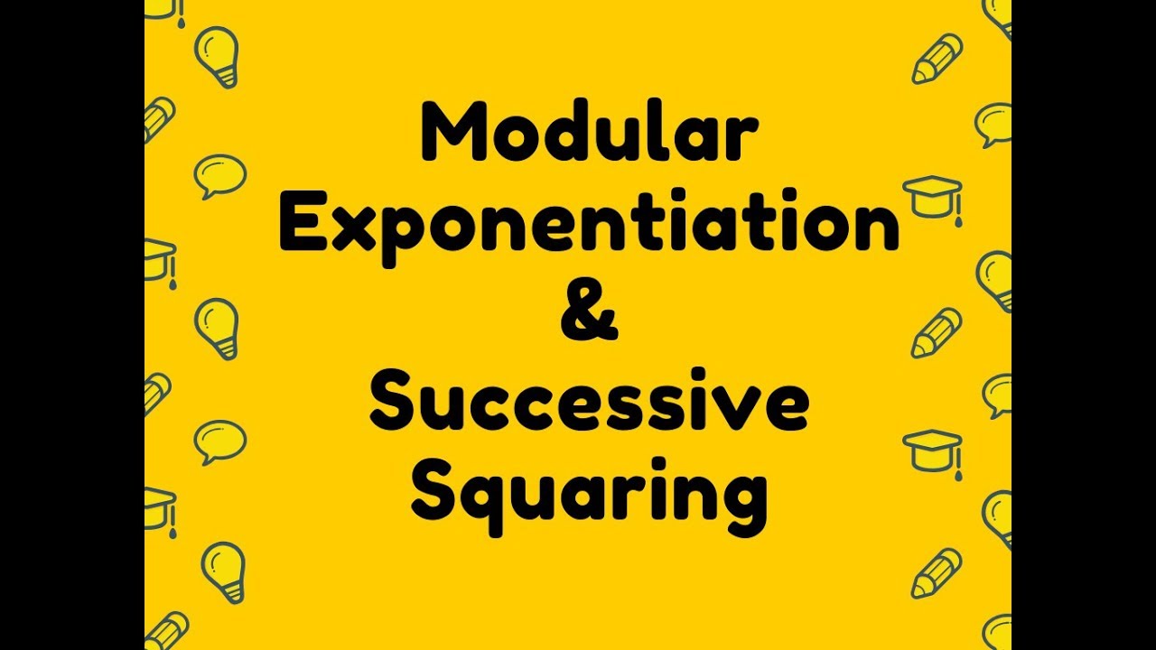 Modular Exponentiation and Successive Squaring