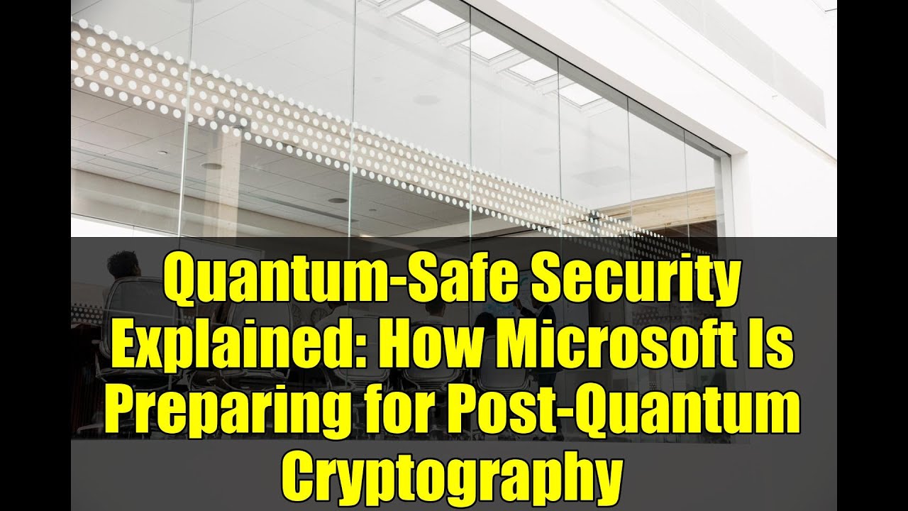 Quantum-Safe Security: How Microsoft Is Preparing for the Post-Quantum Era 🔐