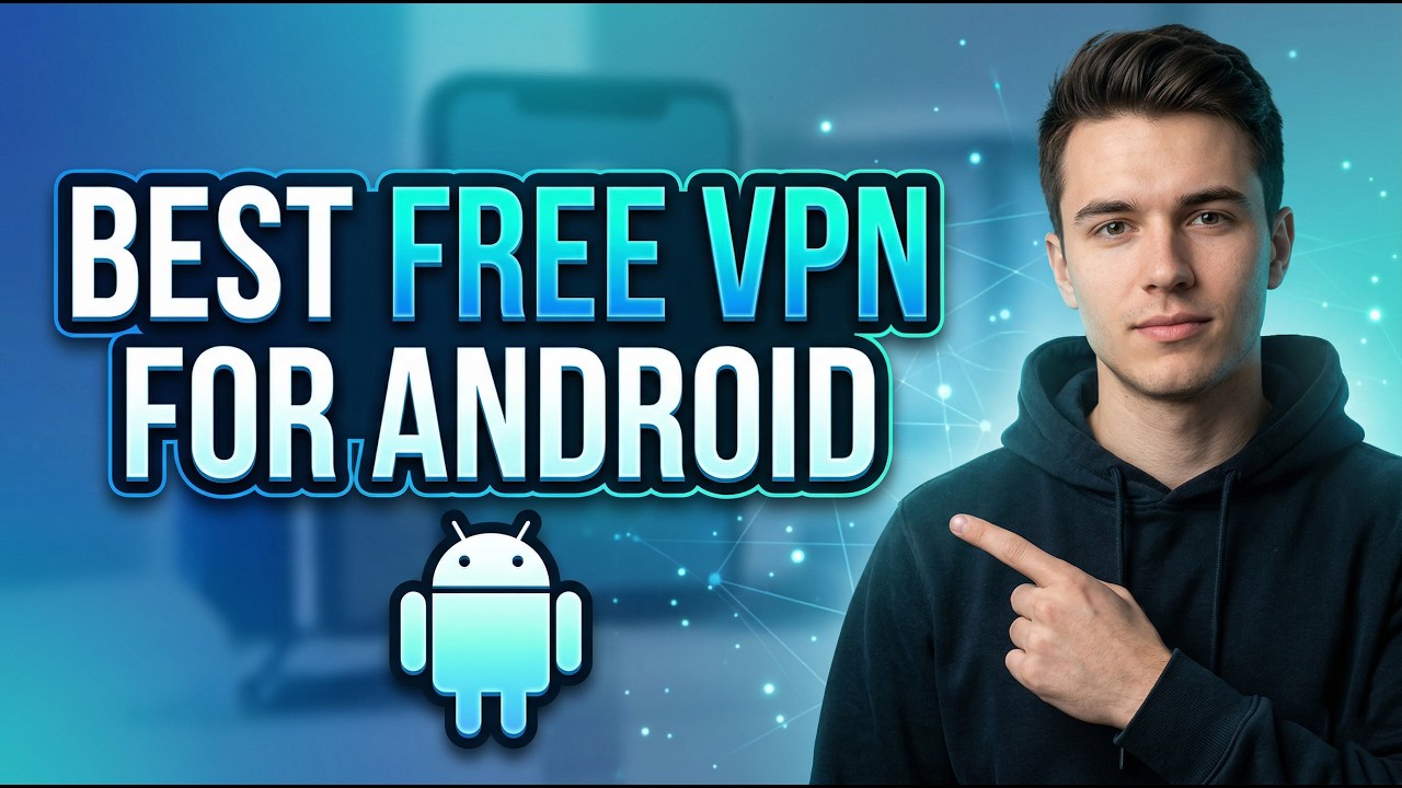 Best Free VPN for Android | Top Free VPNs for Speed & Privacy