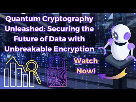 Quantum Cryptography Unleashed: Securing the Future of Data with Unbreakable Encryption