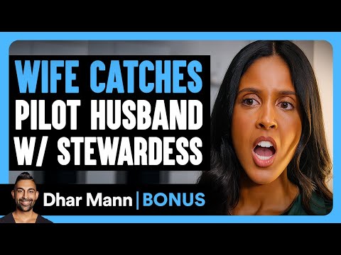 WIFE CATCHES Pilot Husband W/ STEWARDESS | Dhar Mann Bonus!