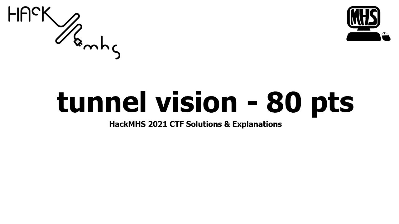 HackMHS 2021 CTF: Mastering the Tunnel Vision Challenge 🖥️
