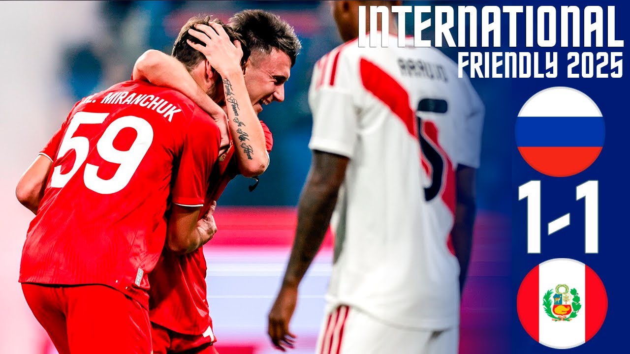 Russia vs Peru 1-1 | Exciting Highlights & Goals from 2025 Friendly Match ⚽