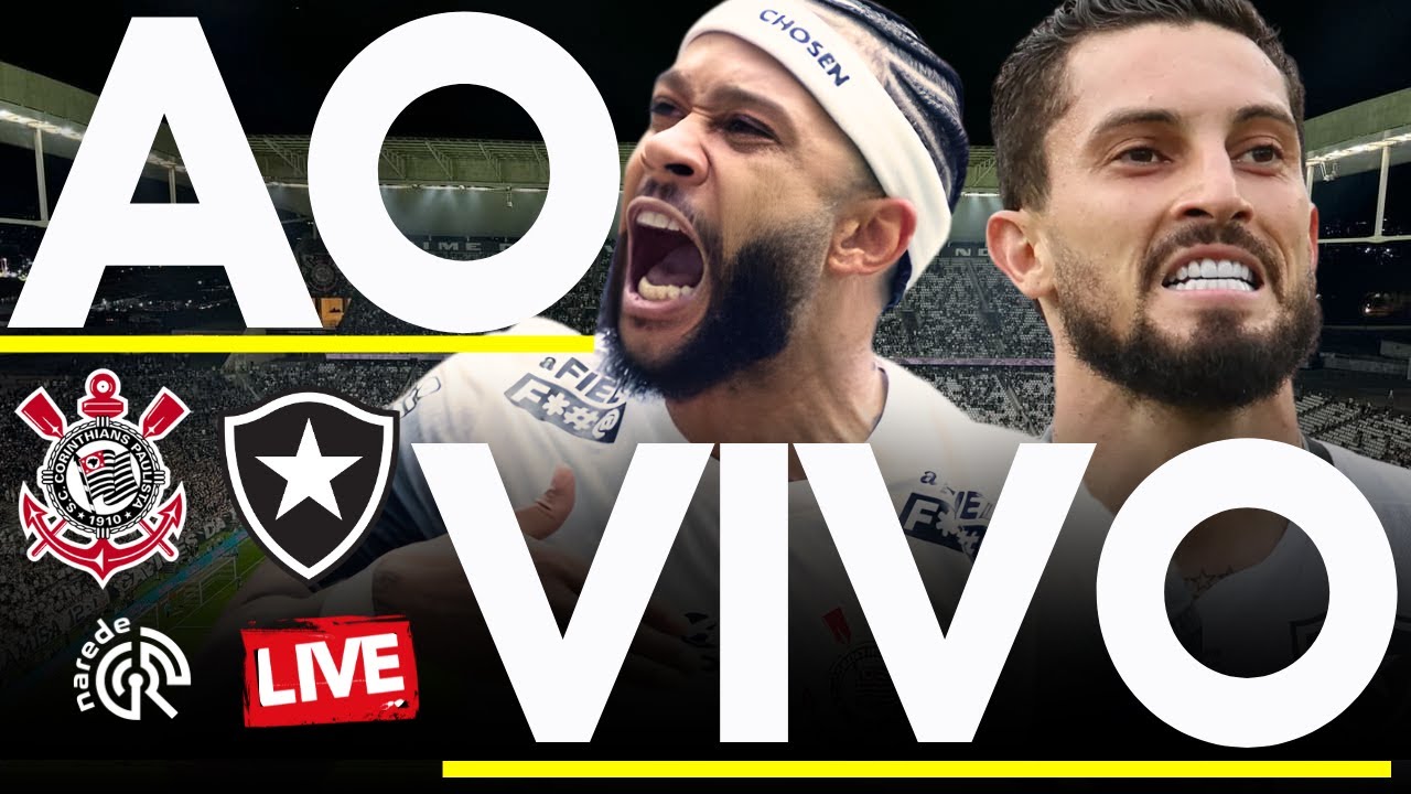 Corinthians vs Botafogo AO VIVO | Brasileirão 2025