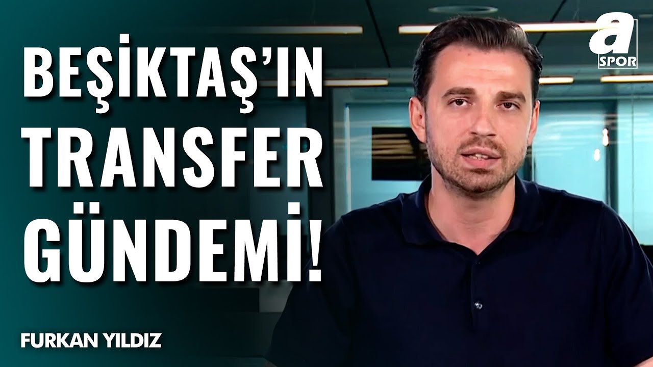 Beşiktaş'ta Şok Transfer! Furkan Yıldız'dan Son Dakika Detaylar ⚽