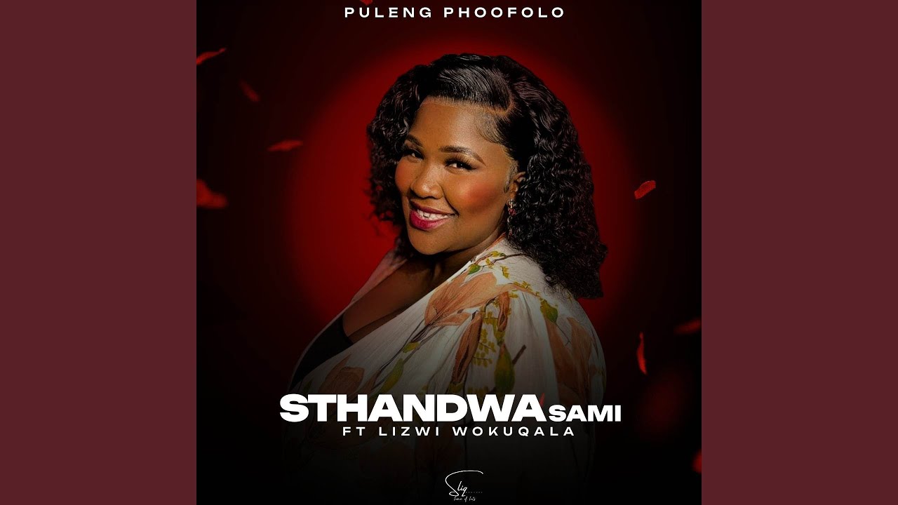 Sthandwa Sami by Puleng Phoofolo & Lizwi Wokuqala 🎶