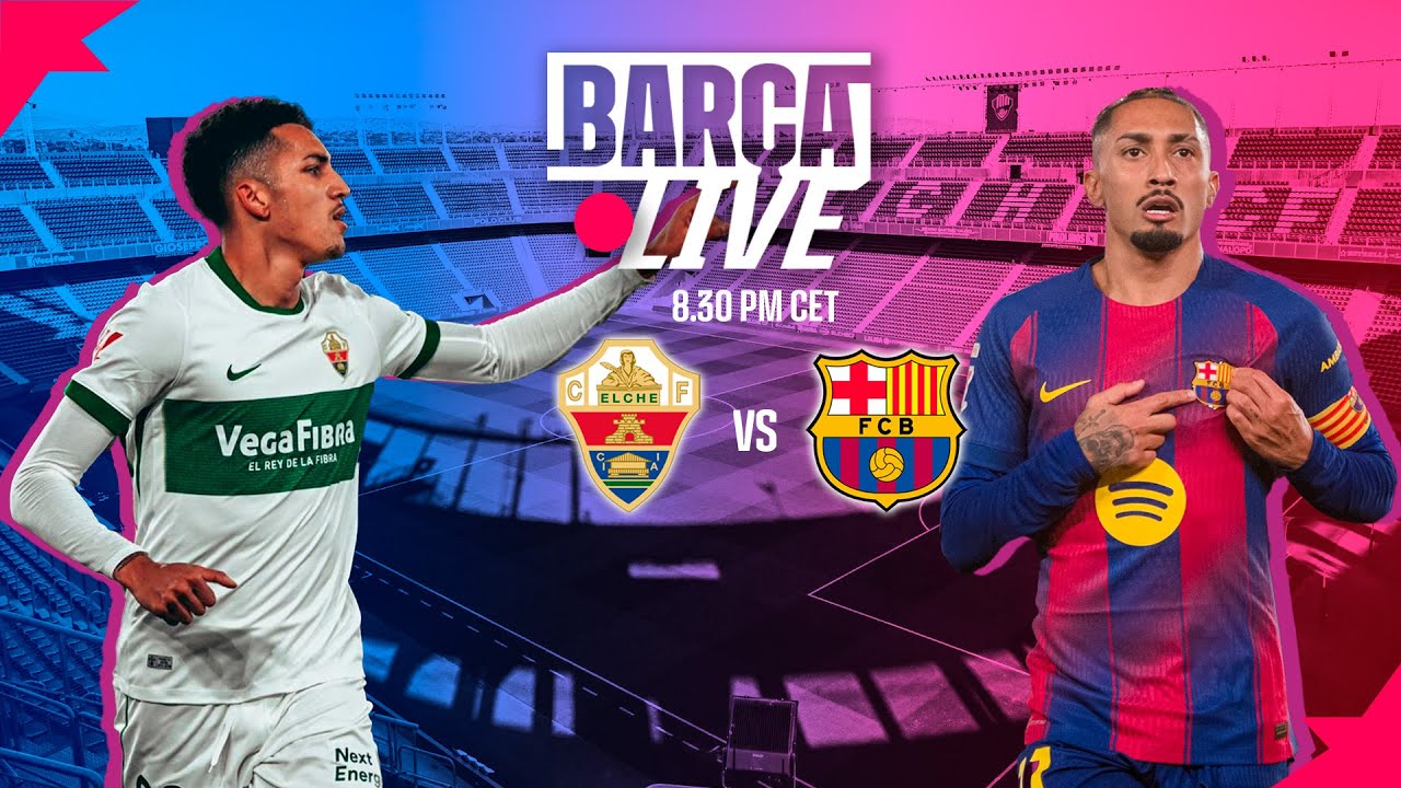Barça Live: Elche vs Barcelona | La Liga 25/26 ⚽