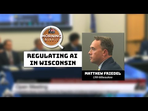 WisEye Morning Minute: Regulating AI in Wisconsin