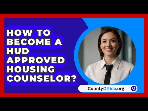 How To Become A HUD Approved Housing Counselor? - CountyOffice.org