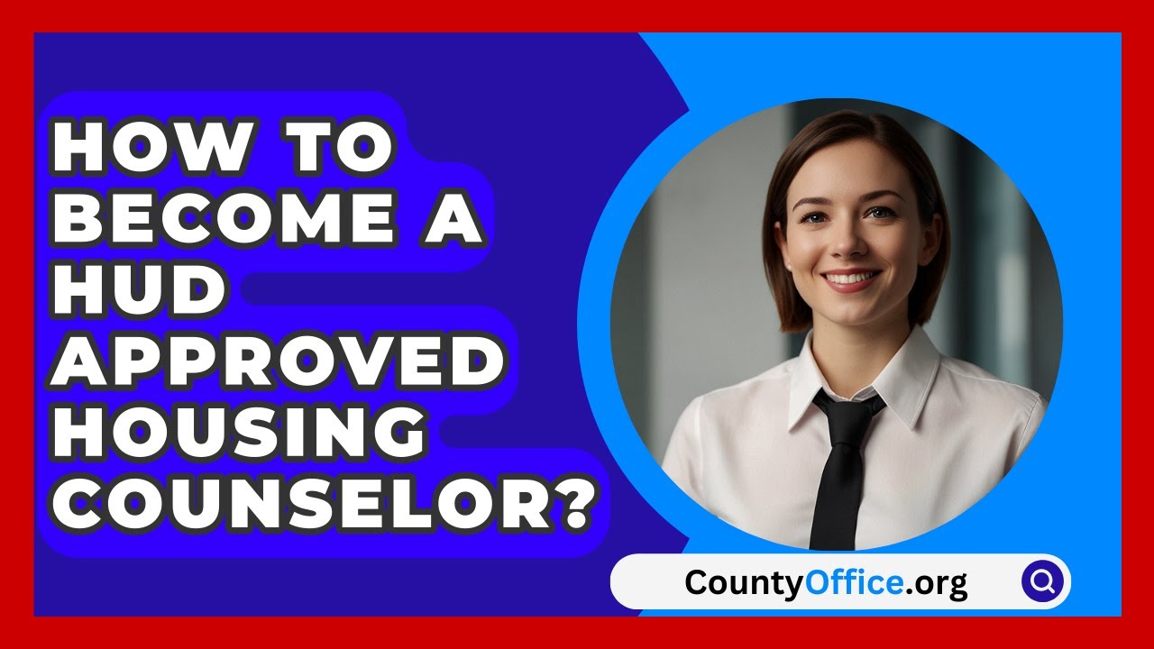 Step-by-Step Guide to Becoming a HUD-Approved Housing Counselor 🏡