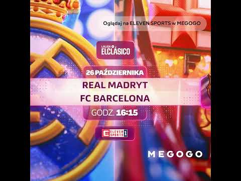 El Clásico! Real Madryt – FC Barcelona już 26.10 o 16:15 w ELEVEN SPORTS 1 na MEGOGO