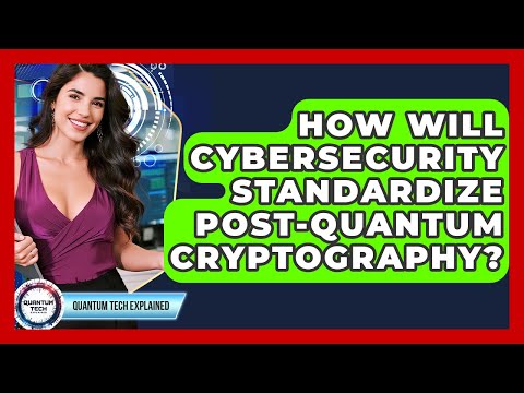 How Will Cybersecurity Standardize Post-quantum Cryptography? - Quantum Tech Explained