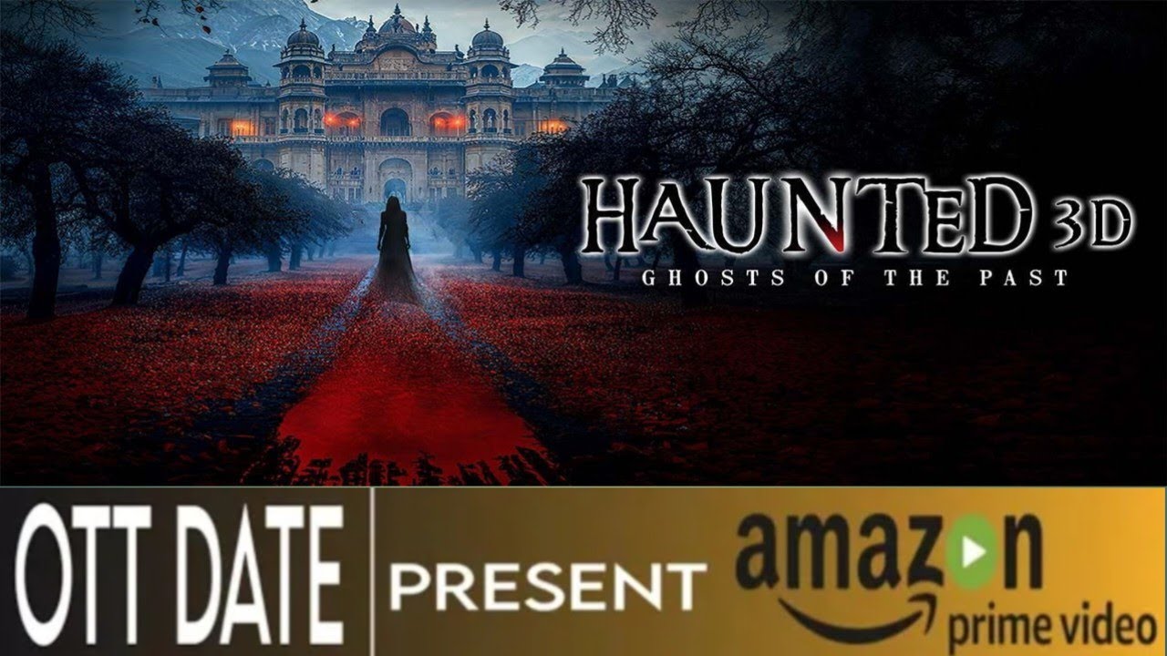Haunted 3D Ghost of The Past OTT Release Date 📅