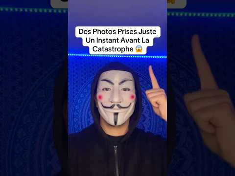 Des Photos Prises Juste Un Instant Avant La Catastrophe 😱