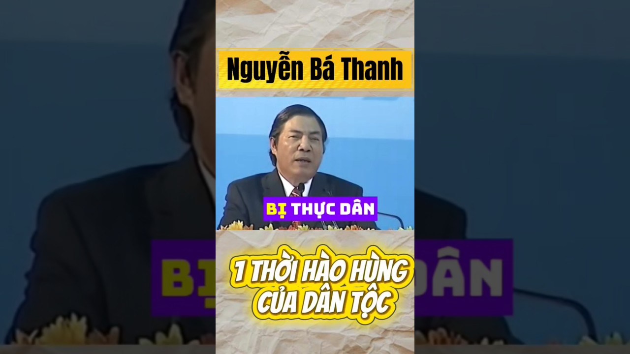 Nguyễn Bá Thanh Nhớ Lại Thời Đại Hào Hùng 🇻🇳