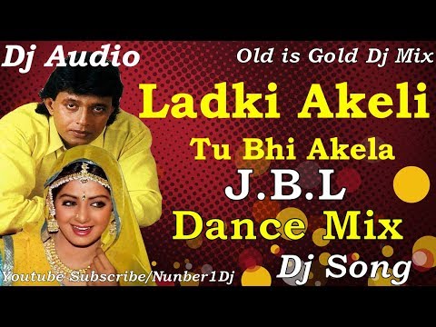 Ladki Akeli Tu Bhi Akela (Old Hindi Dance Mix) Dj Song