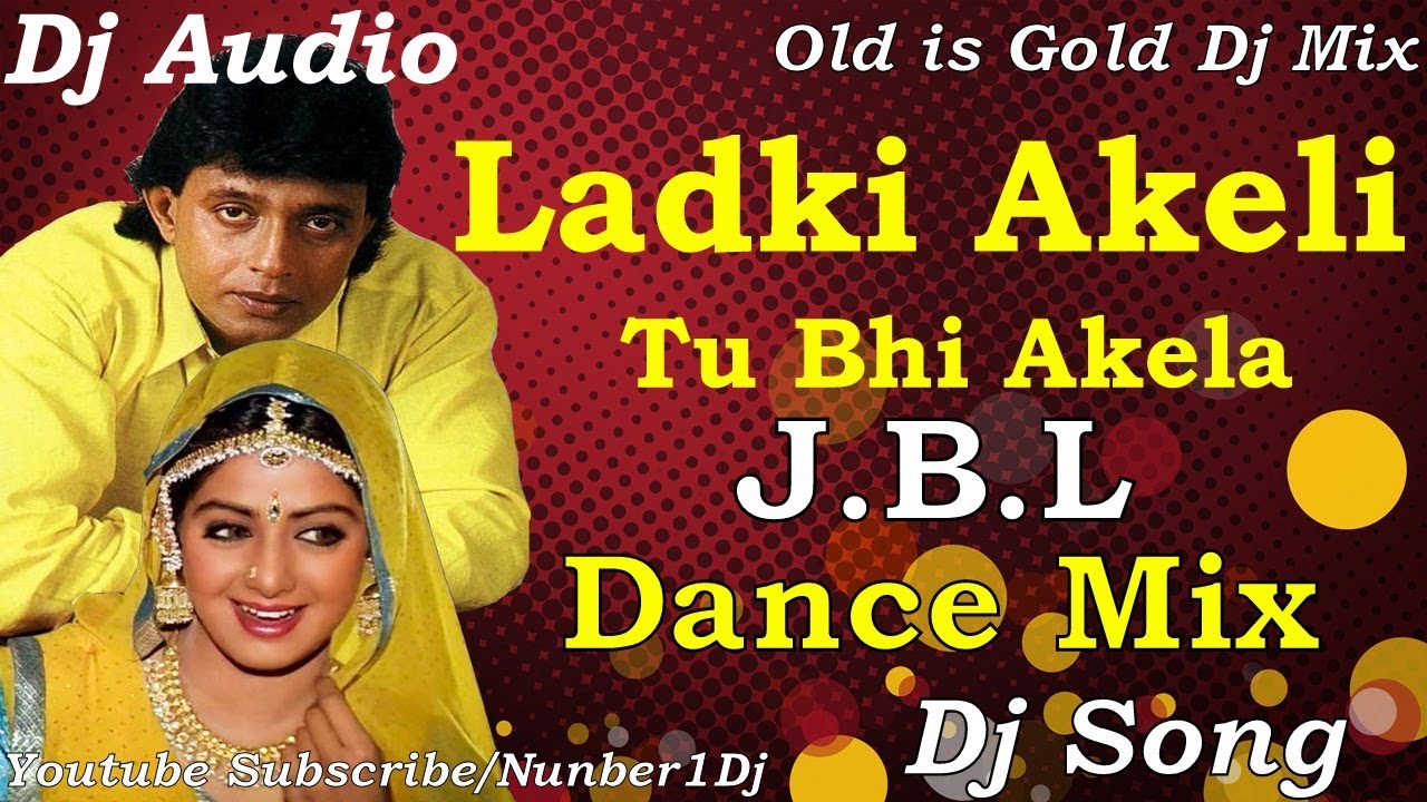 Old Hindi Dance Mix: Ladki Akeli Tu Bhi Akela | 2018 DJ Party Song 🎶