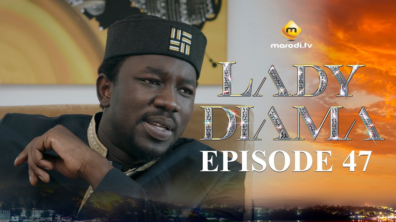 Lady Diama - Saison 1 Épisode 47 VOSTFR | Émotions Intenses pour le Public Sénégalais et Africain 🎬