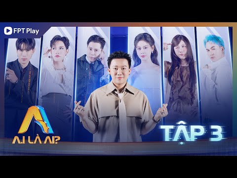 A.I LÀ AI? - TẬP 3 | Song trùng dám nói yêu Trấn Thành, Pháp Kiều bị "tố" không chung thuỷ