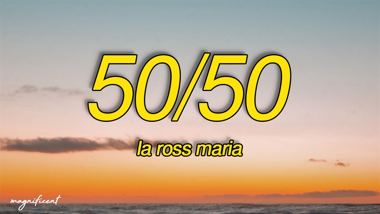La Ross Maria - 50/50 (Lyrics) 🎶
