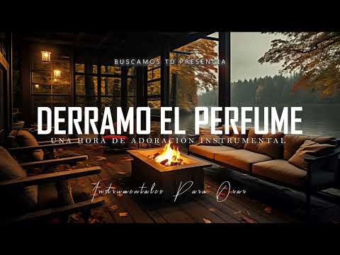 BTP - 1 HORA DE INSTRUMENTAL PARA ORAR - SIN ANUNCIOS INTERMEDIOS (Derramo El Perfume)