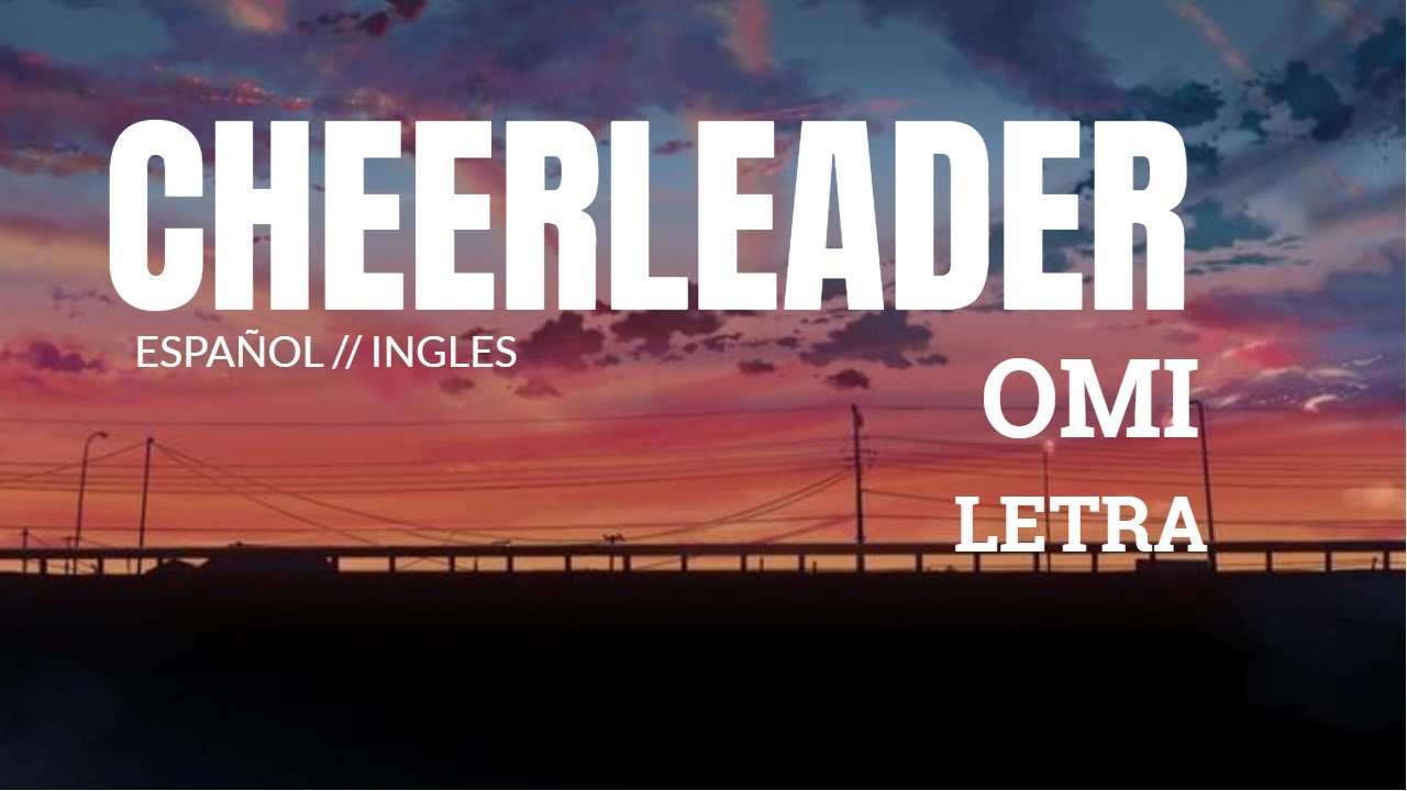 OMI - Cheerleader Lyrics (Spanish & English) 🇨🇴
